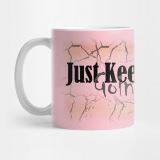 Just Keep Going Mug